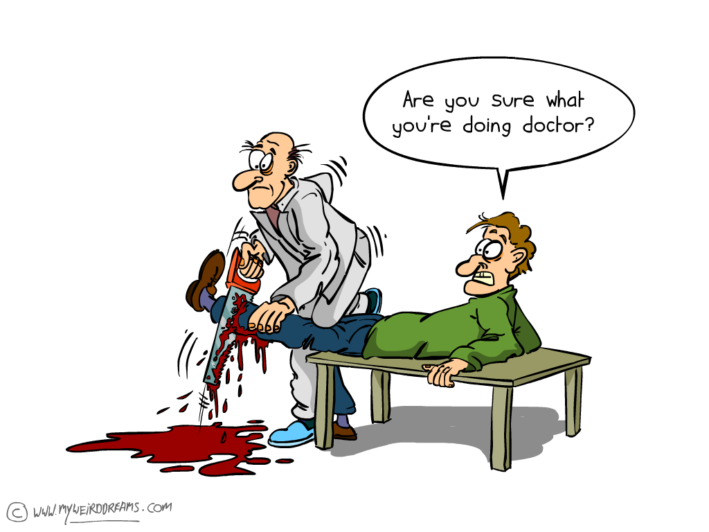 Are you really sure what you are doing doctor?